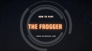 How to play "The Frogger"