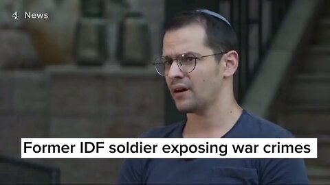 Ex-Israeli Soldier Exposes Their Own War Crimes