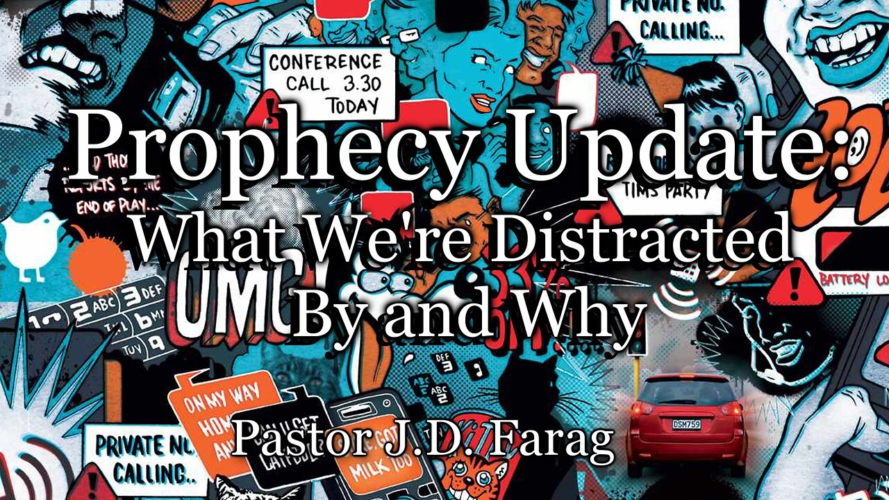 Prophecy Update: What We're Distracted By and Why