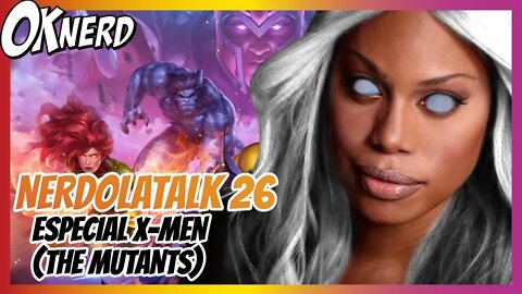 NERDOLATALK 26 - ESPECIAL X-MEN (THE MUTANTS)