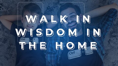 01–21-24 - Walk In Wisdom In The Home...Children - Andrew Stensaas