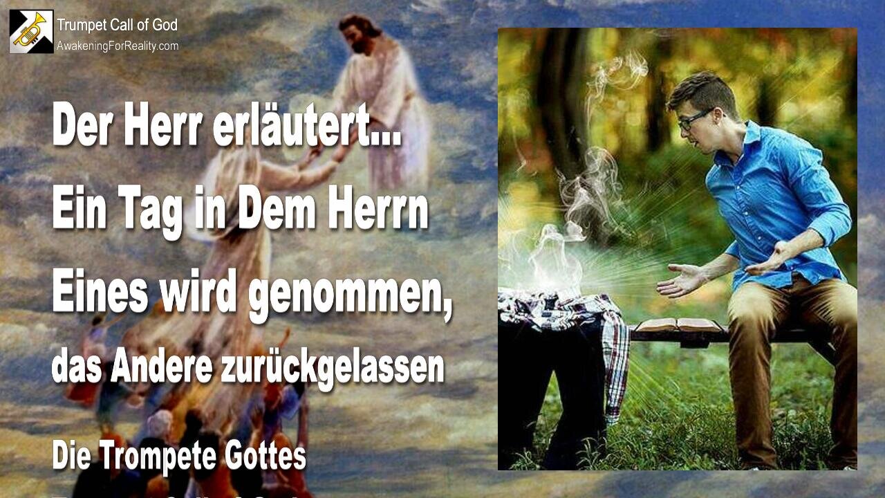 28.04.2005 🎺 Jesus erläutert ein Tag in dem Herrn... Eines wird genommen, das Andere zurückgelassen