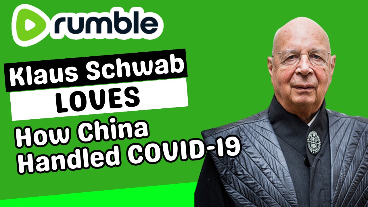 Klaus Schwab LOVES the Way China Handled COVID-19