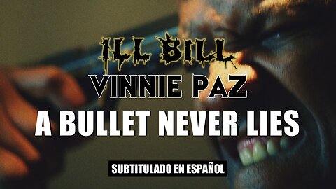 ILL BILL ft. Vinnie Paz - A Bullet Never Lies | (Subtitulado en español) (Prod. por DJ Lethal)