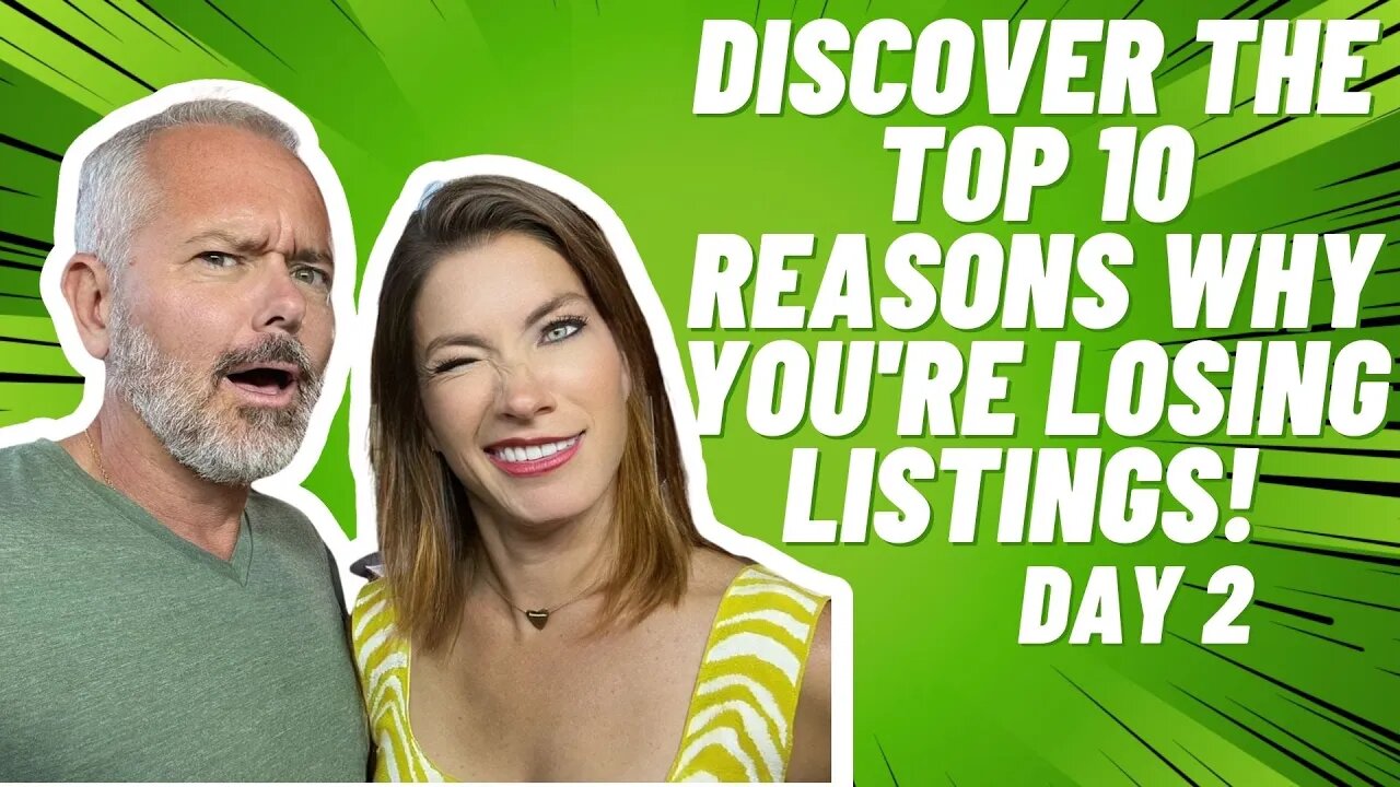 Discover the Top 10 Reasons Why You're Losing Listings! (Day 2)