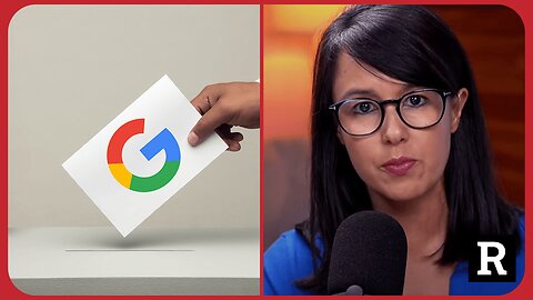 Hang on! Google ADMITS to censoring elections! How is this legal? | Redacted News