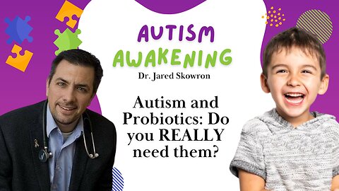 Autism and Probiotics: Do you REALLY need them?