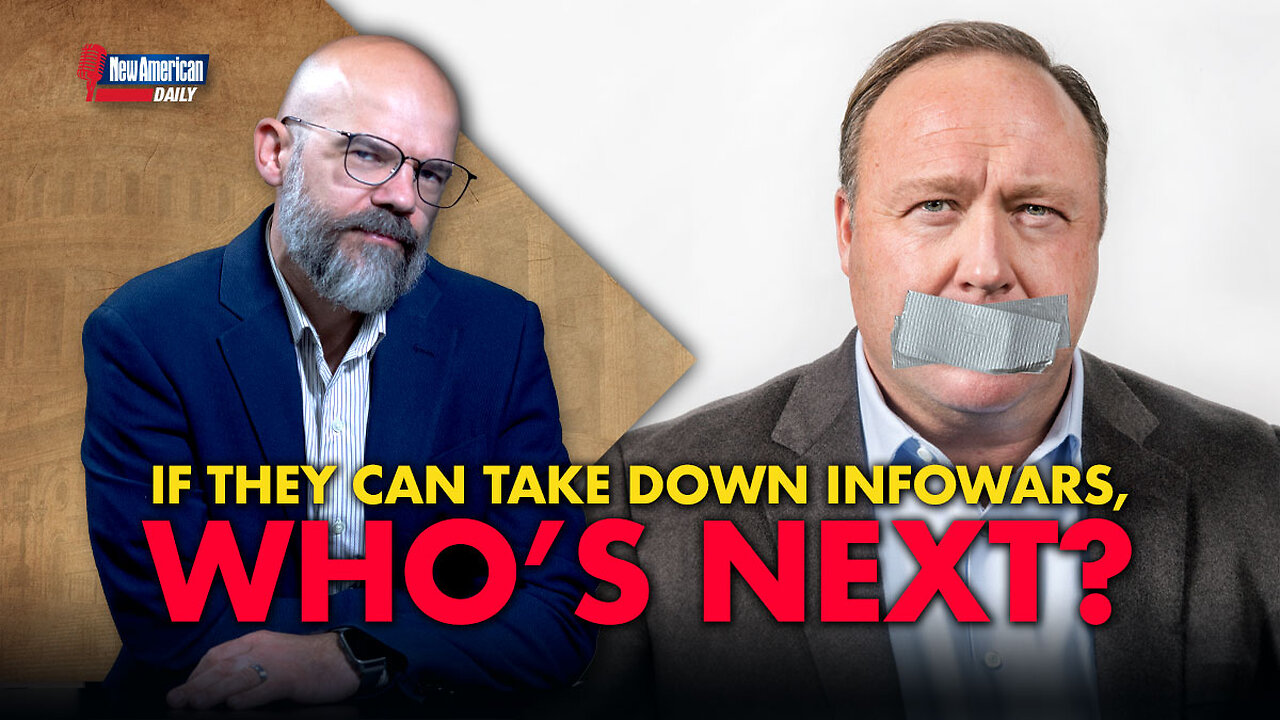 New American Daily | If They Can Take Down Infowars, Who’s Next?