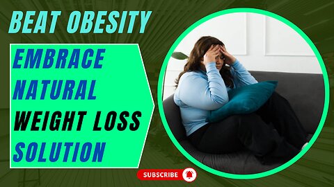 Beat Obesity: Embrace Natural Weight Loss Solutions