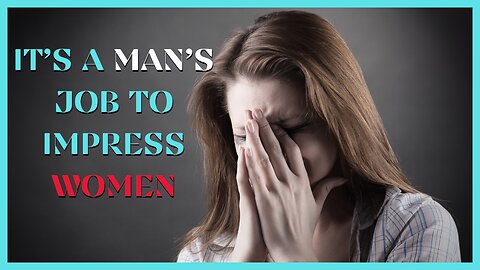 Modern Woman Insists & Claims It’s a Man’s Job To Impress Women after this? - ZAPOSPERE#029