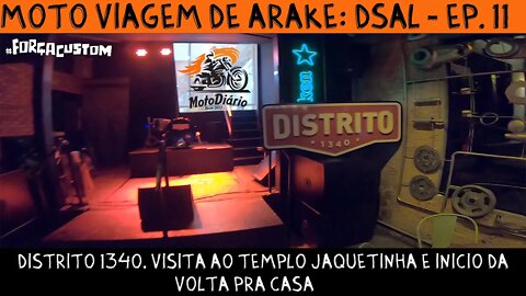 MotoViagem de Ara-Kê: DSAL EP.11 - Distrito 1340, Visita ao templo dos Jaquetinhas volta pra casa