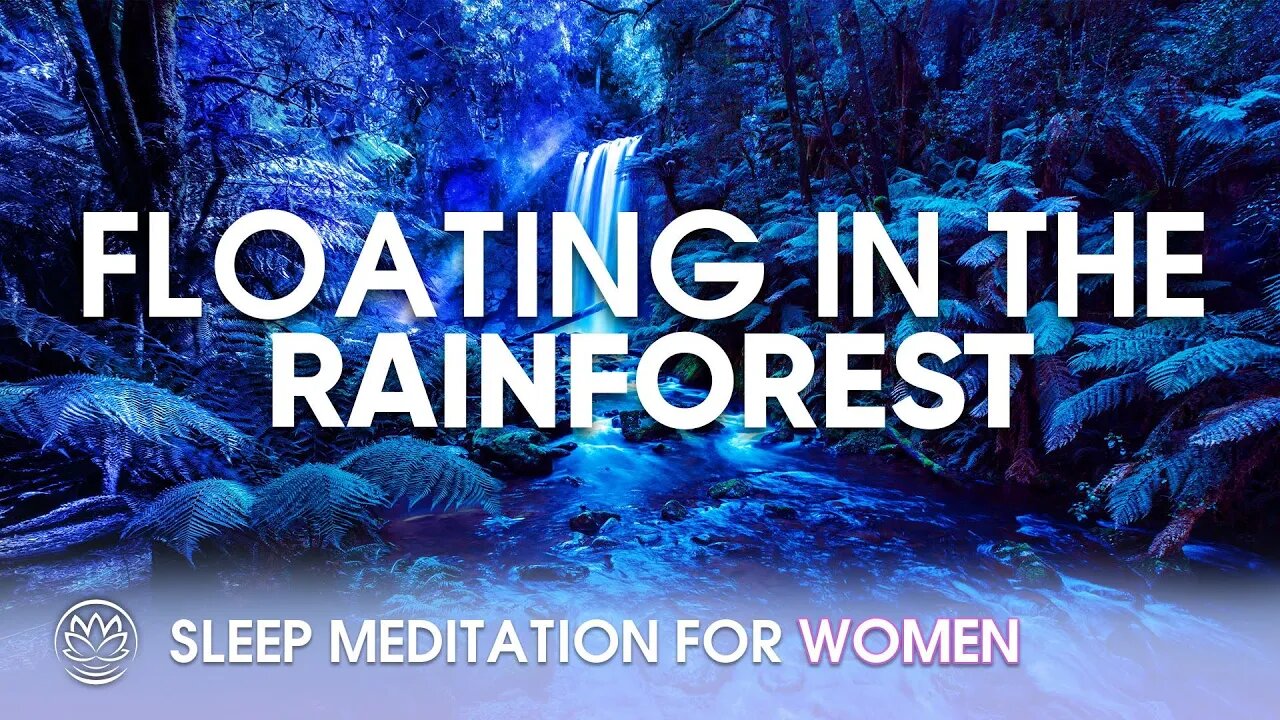 Floating In the Rainforest // Sleep Meditation for Women