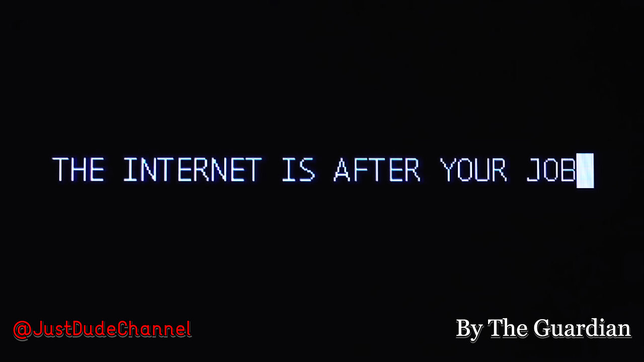 The Internet Is After Your Job