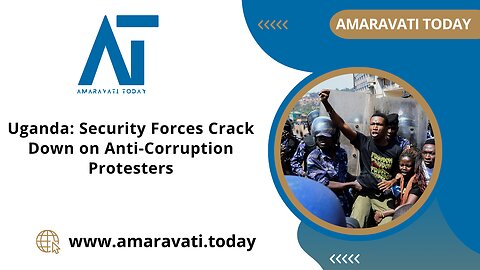 Uganda Security Forces Crack Down on Anti Corruption Protesters | Amaravati Today News