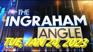 Ingraham 01-24-2023