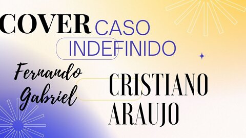 CASO INDEFINIDO -CRISTIANO ARAUJO | FERNANDO GABRIEL