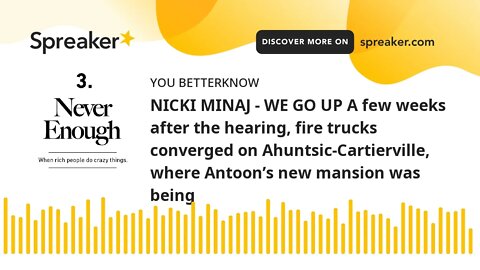 NICKI MINAJ - WE GO UP A few weeks after the hearing, fire trucks converged on Ahuntsic-Cartierville
