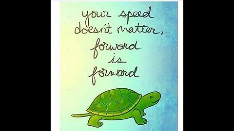 Turtle Forward.. just don’t give up