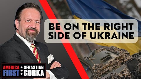 Be on the Right Side of Ukraine. Sebastian Gorka on AMERICA First