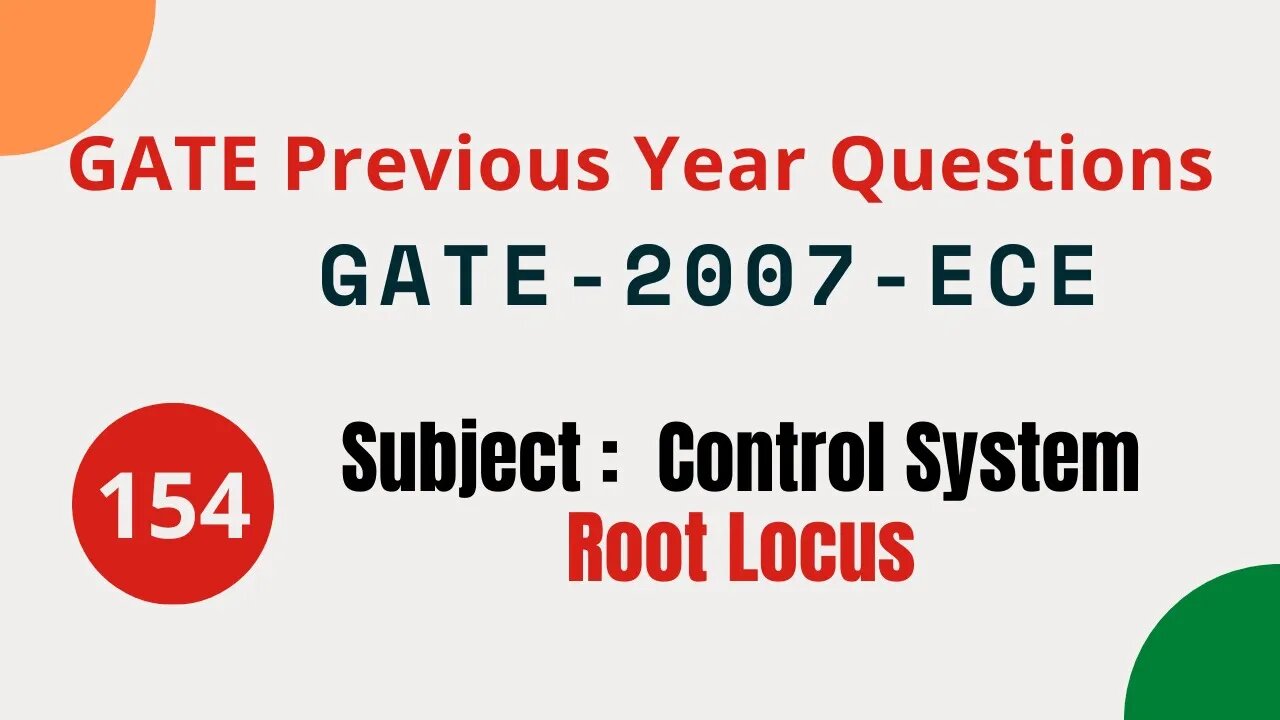 154 | GATE 2007 ECE | Root Locus | Control System Gate Previous Year Questions |