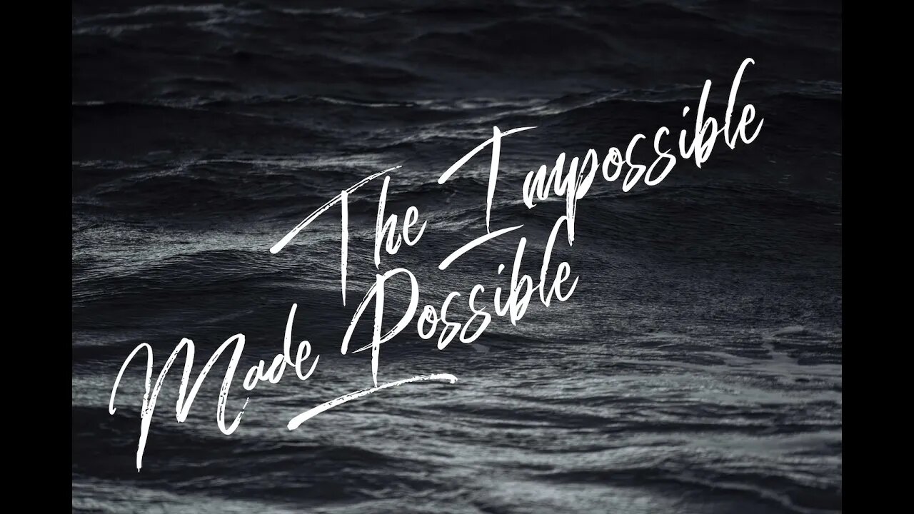 The Impossible Made Possible