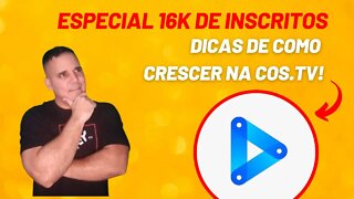 #Especial 16 Mil inscritos #Como crescer o canal na cos.tv