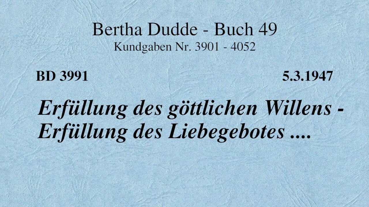 BD 3991 - ERFÜLLUNG DES GÖTTLICHEN WILLENS - ERFÜLLUNG DES LIEBEGEBOTES ....