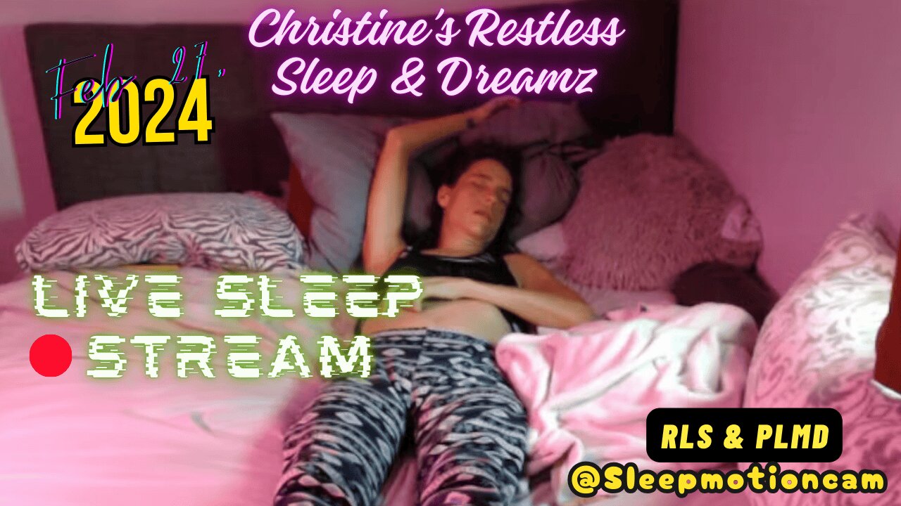 🔴Live Stream 💤Restless Sleep⏰Feb 27, 2024 😴 RLS & PLMD