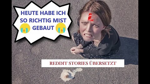 Richtig Mist Gebaut #1 (r/TIFU Reddit - Deutsch übersetzt!)