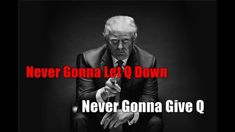 Never Gonna Let Q Down ~ Never Gonna Give Q Up
