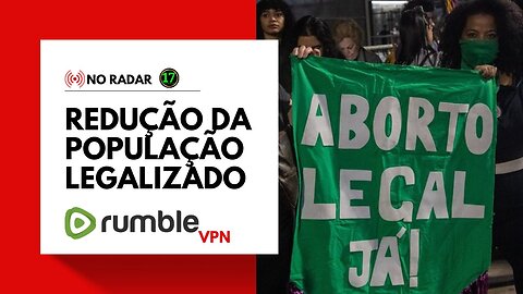 NO RADAR: Redução da População Legalizado