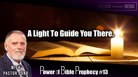 A Light to Guide You There | Power of Bible Prophecy #13 | Pastor Pond