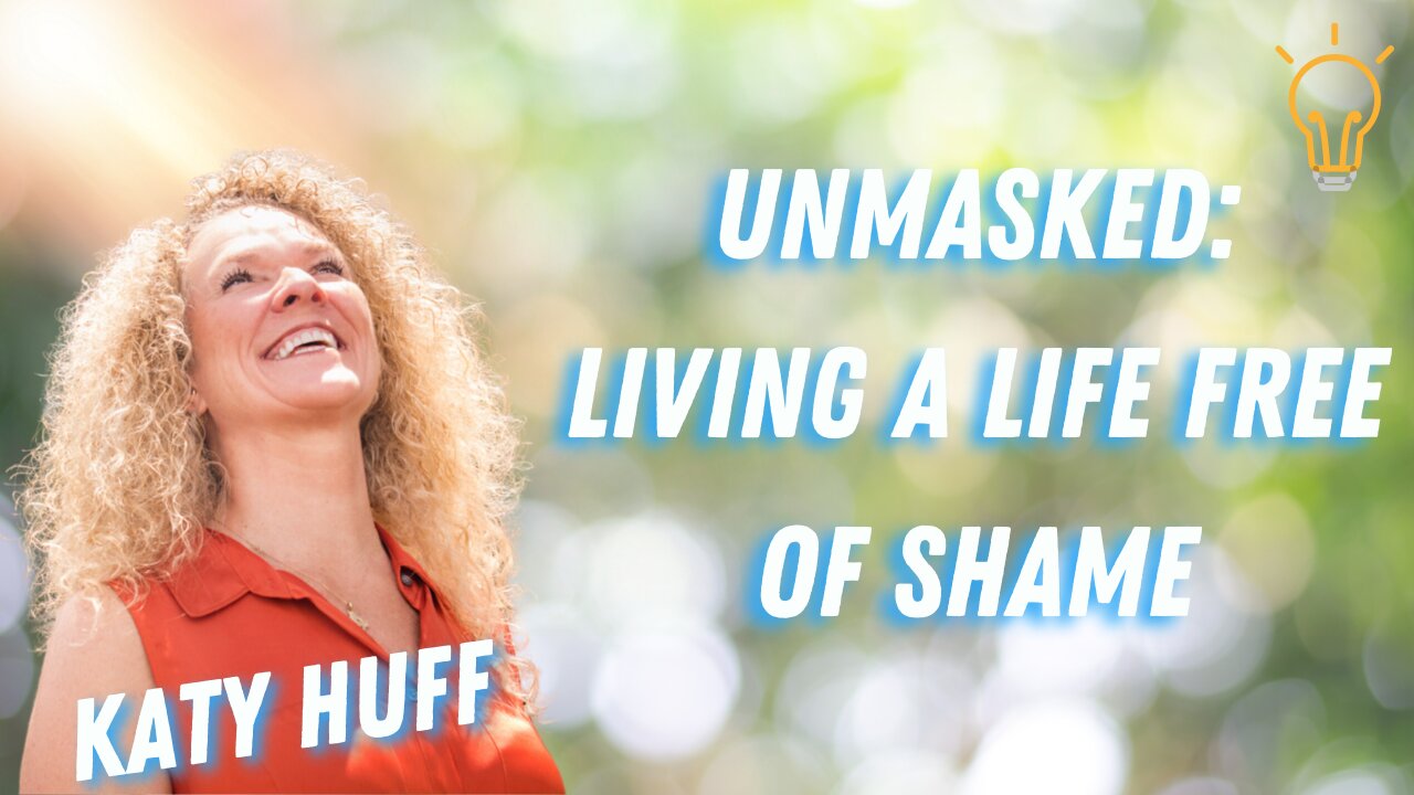 Unmasked: Living a Life Free of Shame