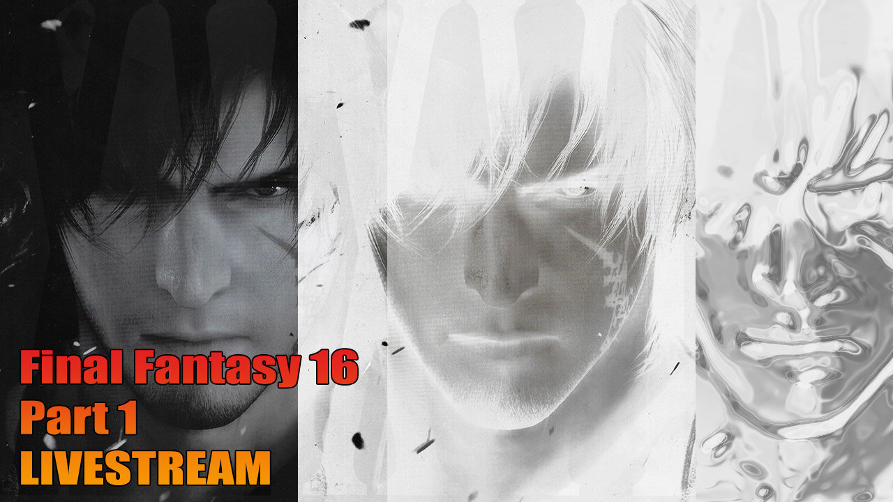 Final Fantasy 16 - Part 1 LIVESTREAM