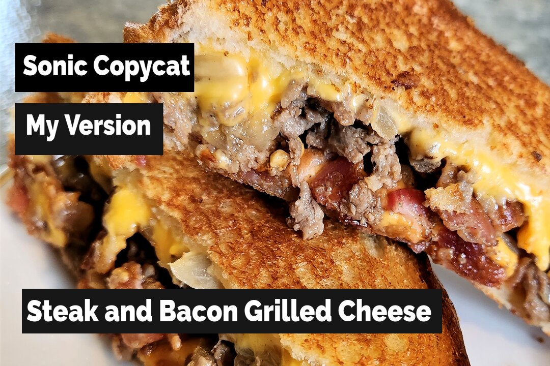 Steak & Bacon Grilled Cheese - Sonic Copycat - My Version