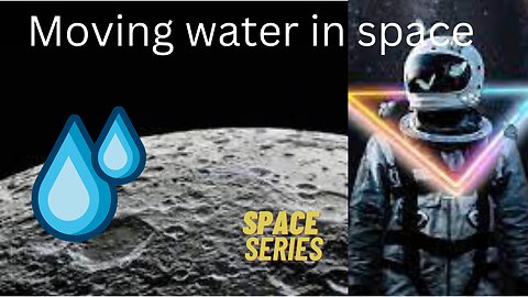 Moving water in space by NASA