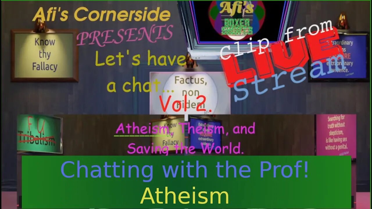 Thoughts on Atheism, Professor Flynn 1/3 from Live Stream 2. Afi’s Cornerside Chats Clips.