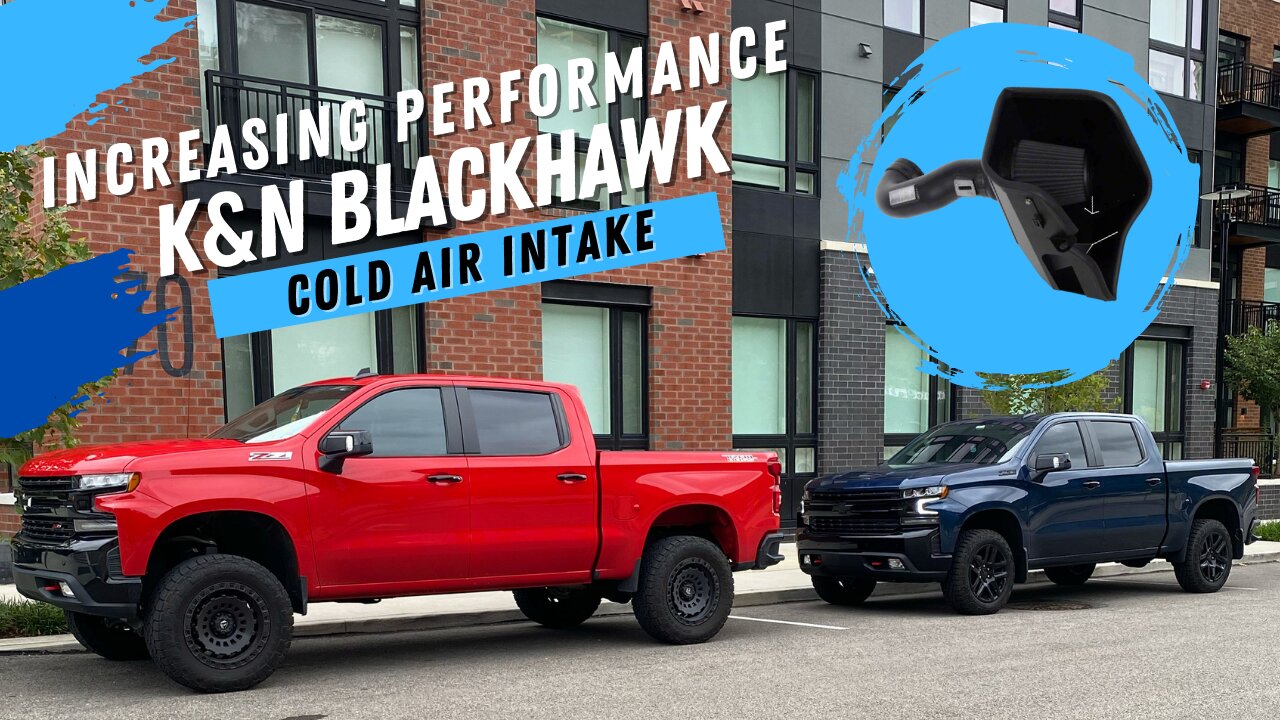 Increasing Performance, 2020 Trail Boss (K&N Blackhawk Cold Air Intake)