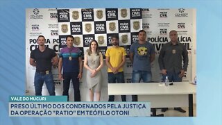 Vale do Mucuri: preso último dos condenados pela justiça da operação "Ratio" em Teófilo Otoni