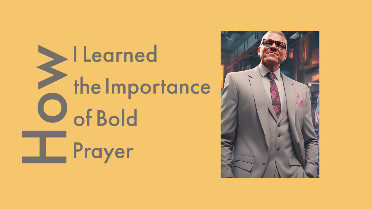 How I Learned the Importance of Bold Prayer