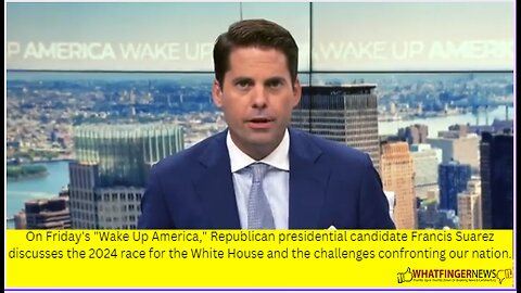 On Friday's "Wake Up America," Republican presidential candidate Francis Suarez discusses