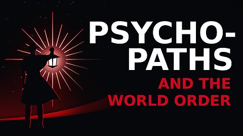 Psychopaths and the World Order