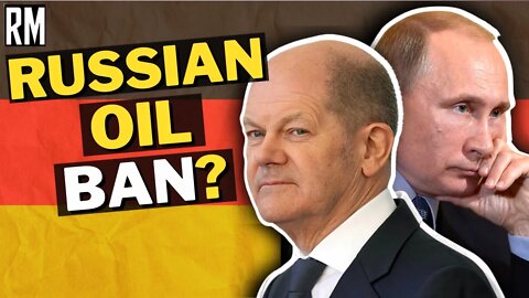 Germany Open to Russian Oil Ban?