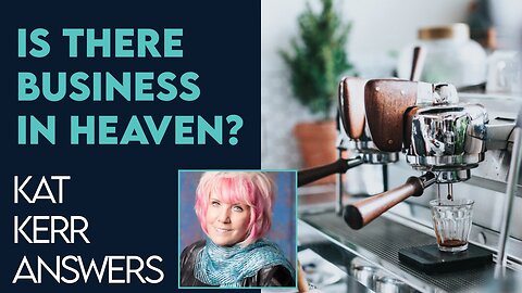 Kat Kerr: Is There Business In Heaven? | Nov 23 2022