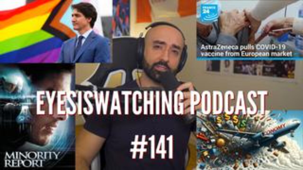 EyesIsWatching Podcast #141 - Economic Downturn, Bill C-63 & Minority Report, Covid Reveal