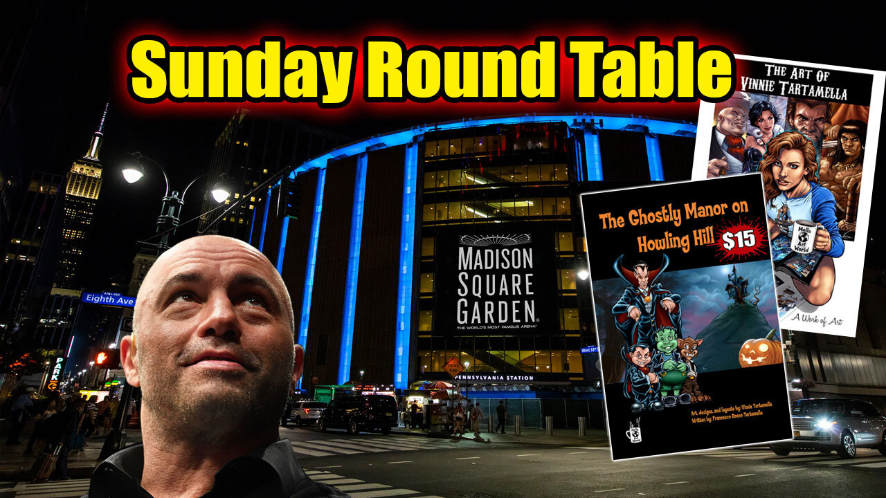 Sunday Round Table! Joe Rogan Trump 30 million views! NY Loves Trump! Madison Square Garden!