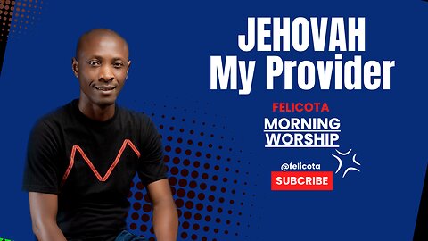 Jehovah My Provider | FELICOTA #195