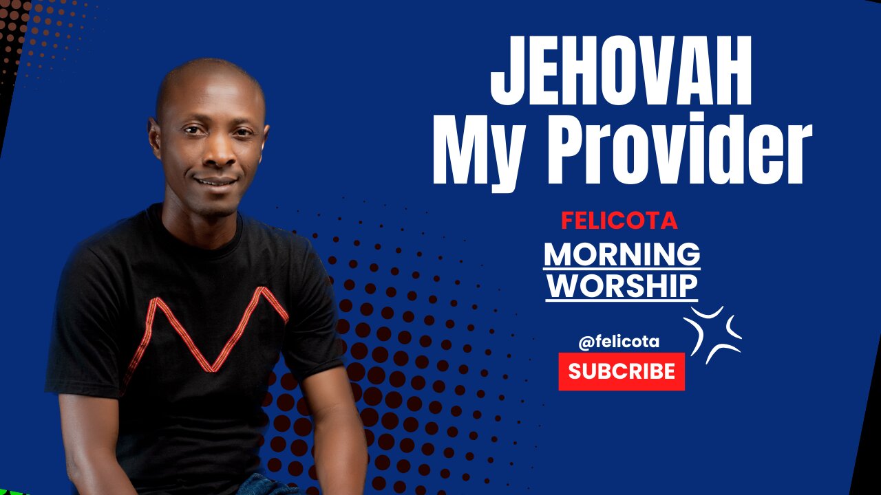 Jehovah My Provider | FELICOTA #195