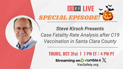 VSRF Live #150: Santa Clara County Case Fatality Rate Analysis after C19 Vaccination