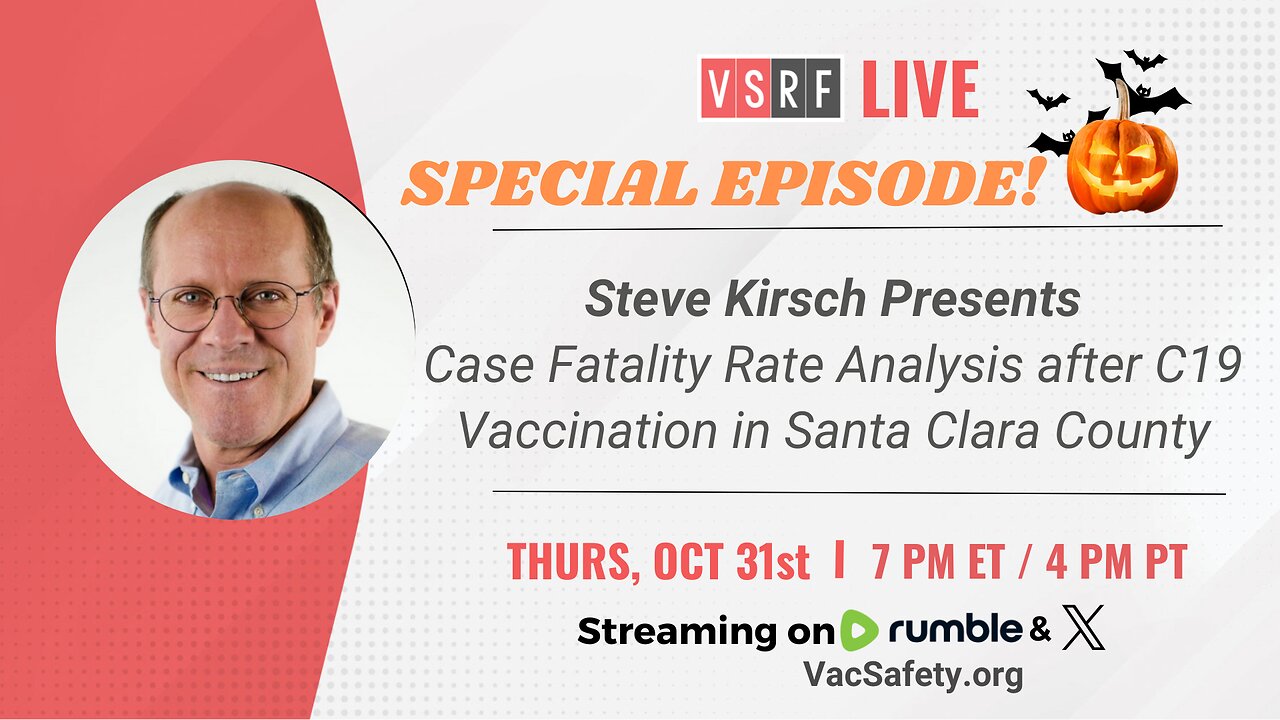 VSRF Live #150: Santa Clara County Case Fatality Rate Analysis after C19 Vaccination